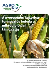 A nyereséges kukoricatermesztés kulcsa a mikrobiológiai támogatás